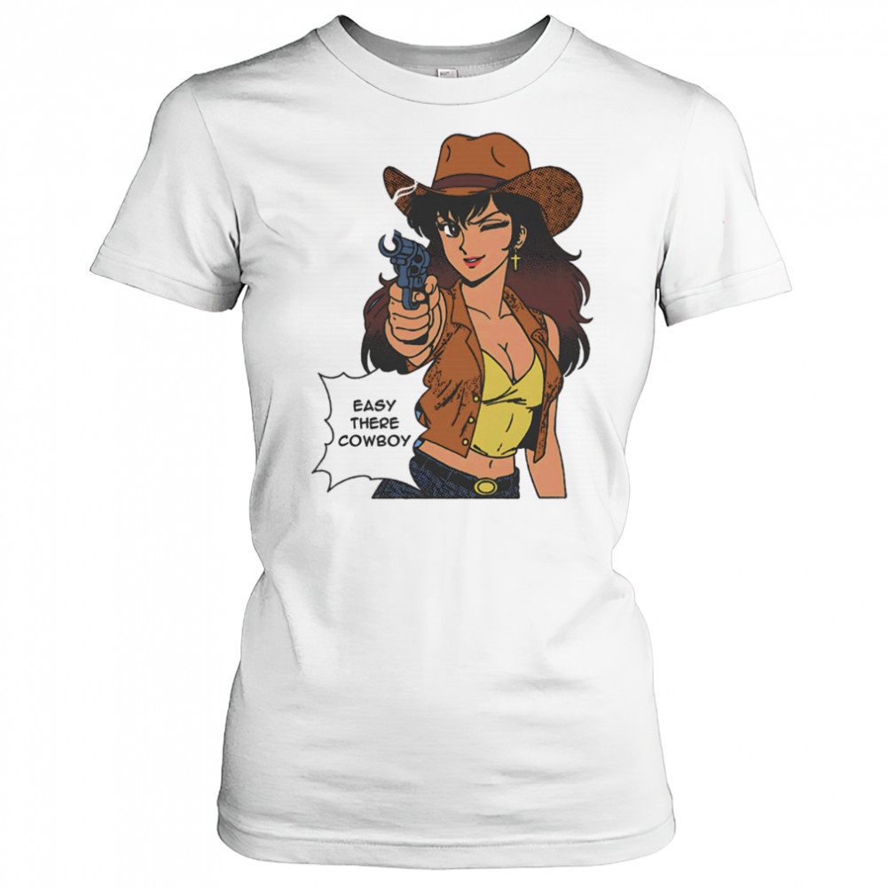Easy there cowboy shirt Women's T-shirt