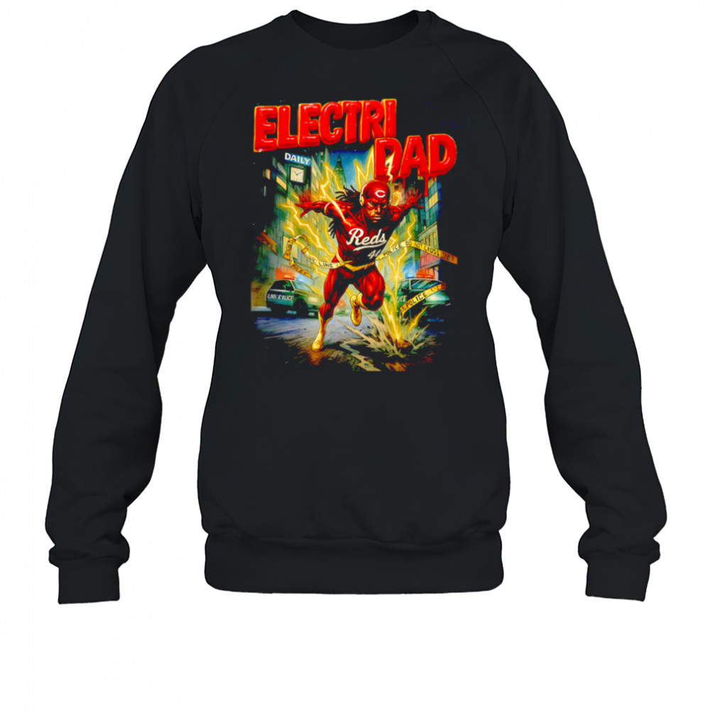 Electri Dad Cincinnati Reds Elly De La Cruz shirt Sweatshirt