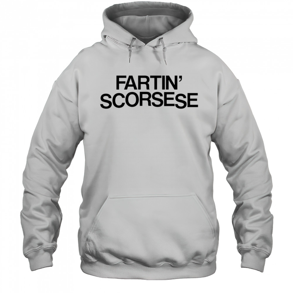 Fartin’ Scorsese shirt Hoodie