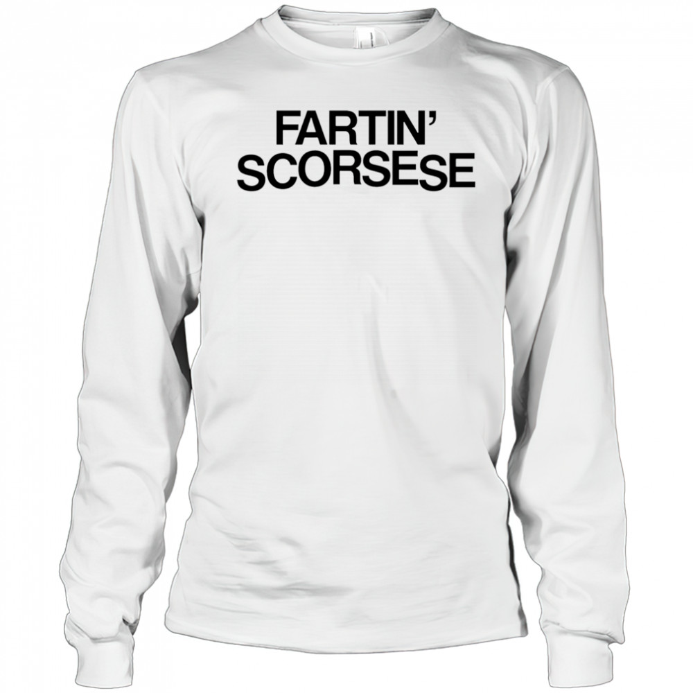 Fartin’ Scorsese shirt Long Sleeved