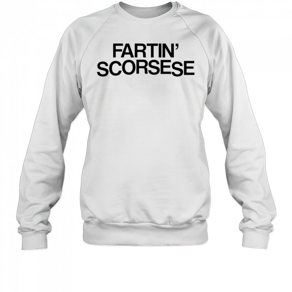 Fartin’ Scorsese shirt Sweatshirt