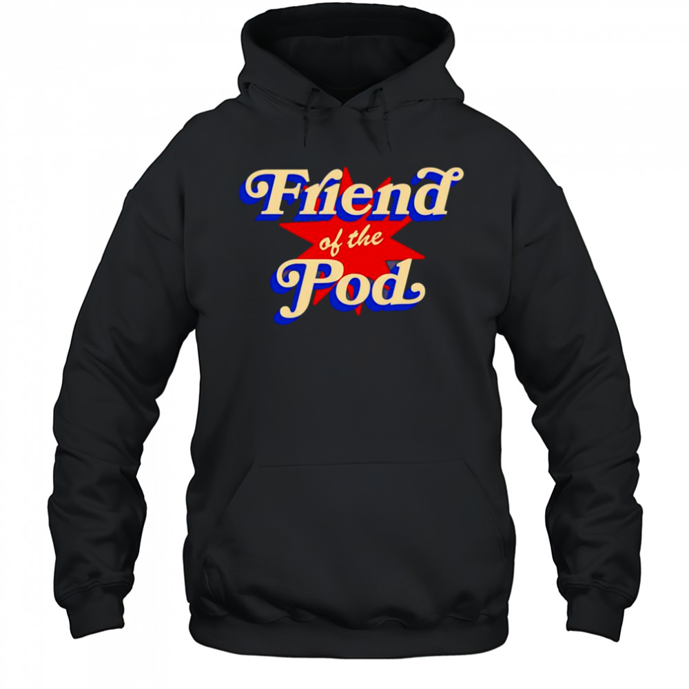 Friend of the pod star shirt Hoodie
