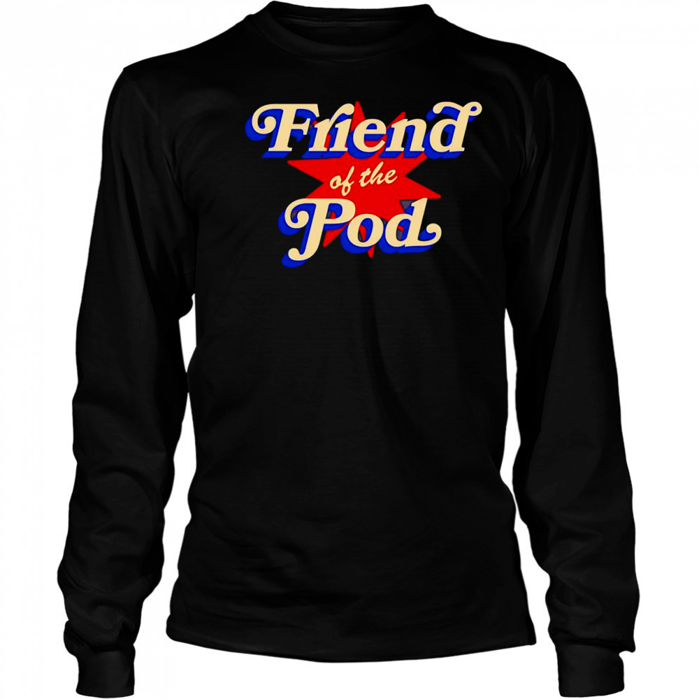 Friend of the pod star shirt Long Sleeved
