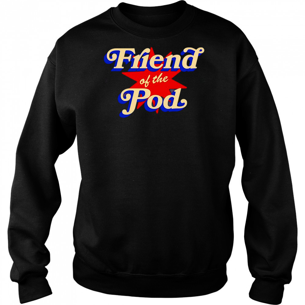 Friend of the pod star shirt Hoodie