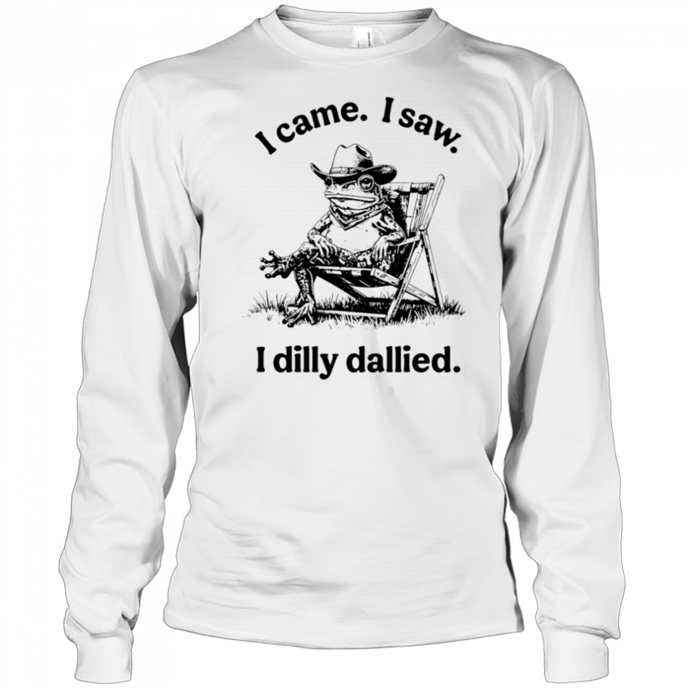 Frog I came I saw I dilly dallied shirt Long Sleeved