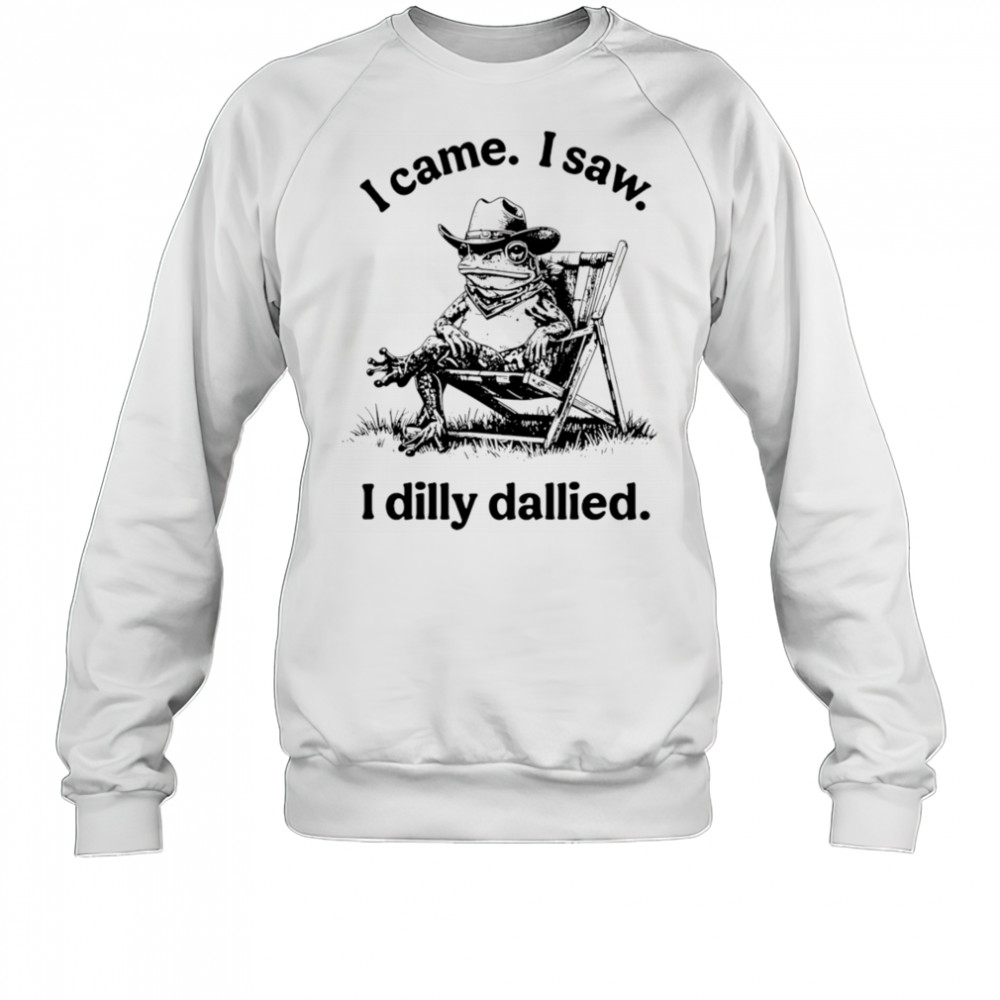 Frog I came I saw I dilly dallied shirt Sweatshirt