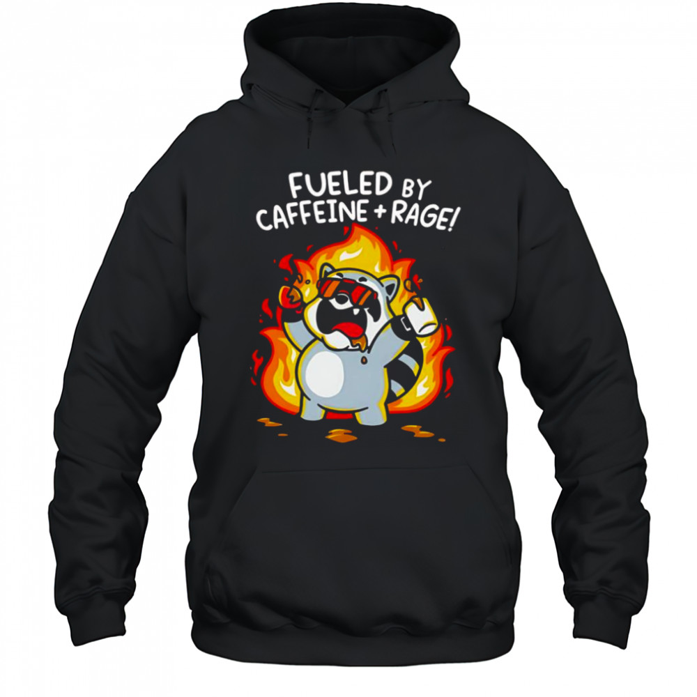 Fueled by caffeine and rage shirt Hoodie