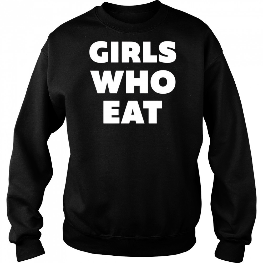 Girls who eat shirt Hoodie