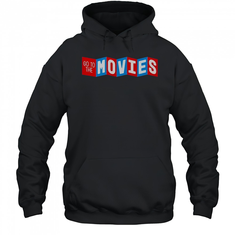 Go To The Movies T-Shirt Hoodie