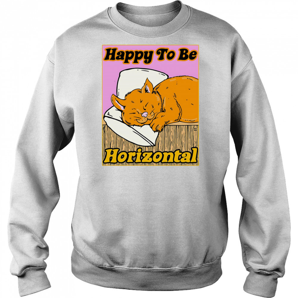 Happy to be Horizontal shirt Hoodie