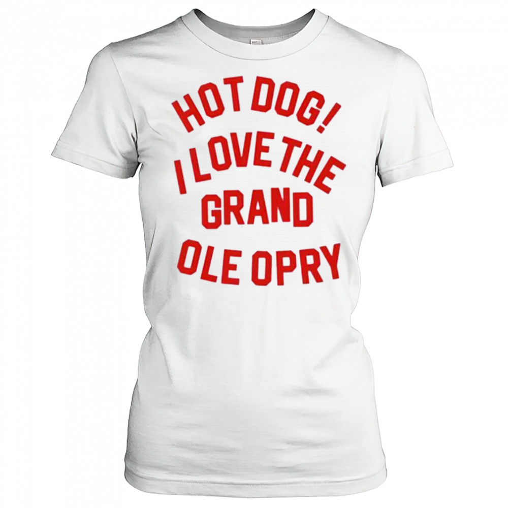 Hot Dog I love the grand ole opry shirt Women's T-shirt