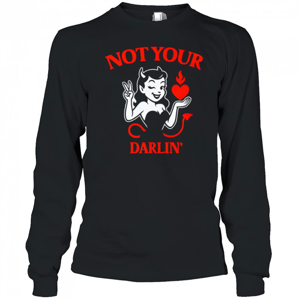 Hot Girl Devil Not Your Darlin shirt Long Sleeved