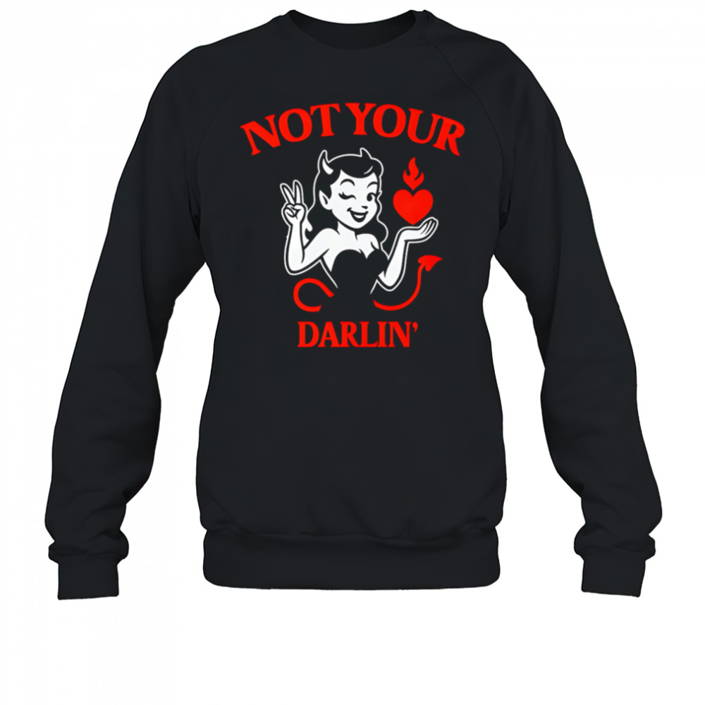 Hot Girl Devil Not Your Darlin shirt Sweatshirt