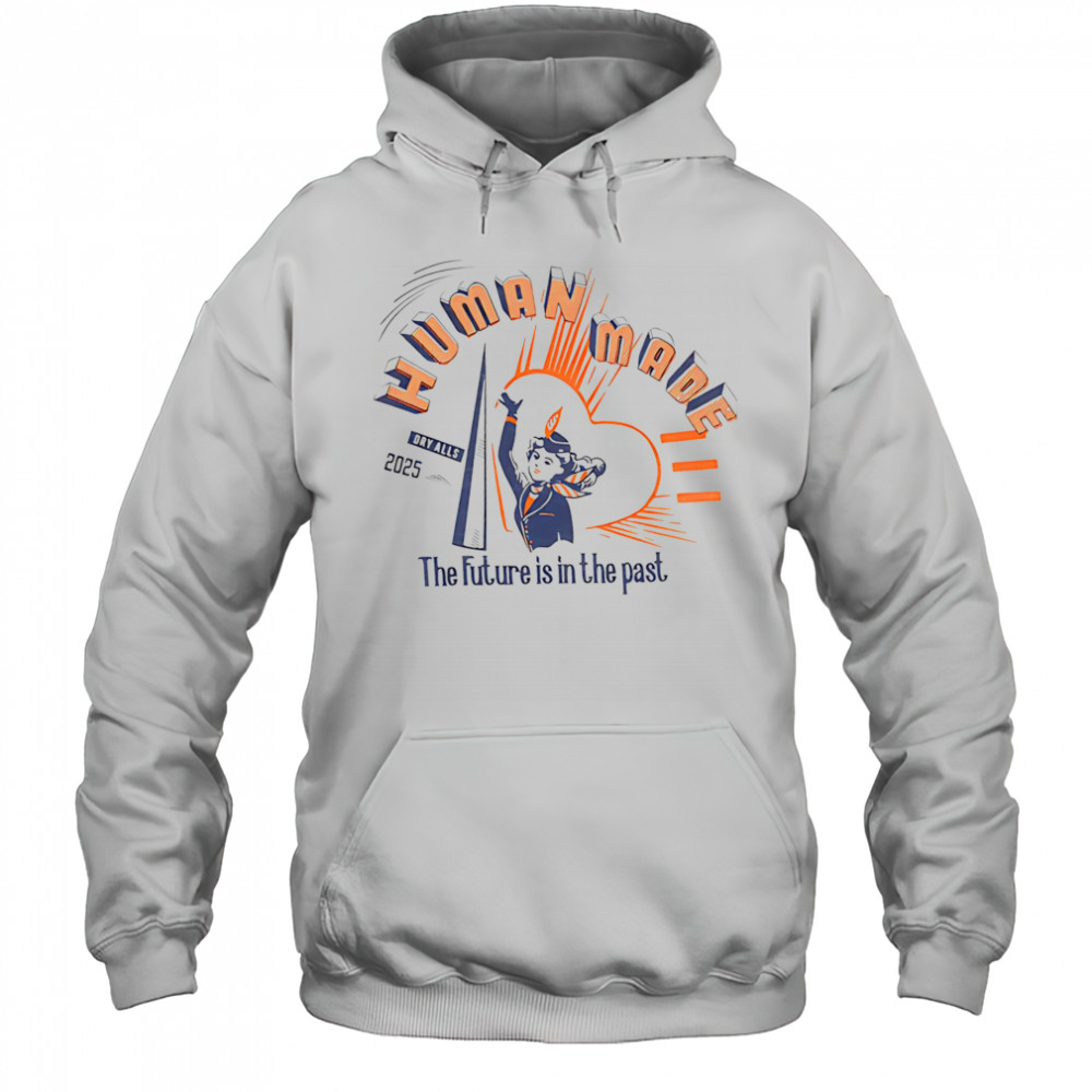Human made the future is in the past 2025 shirt Hoodie