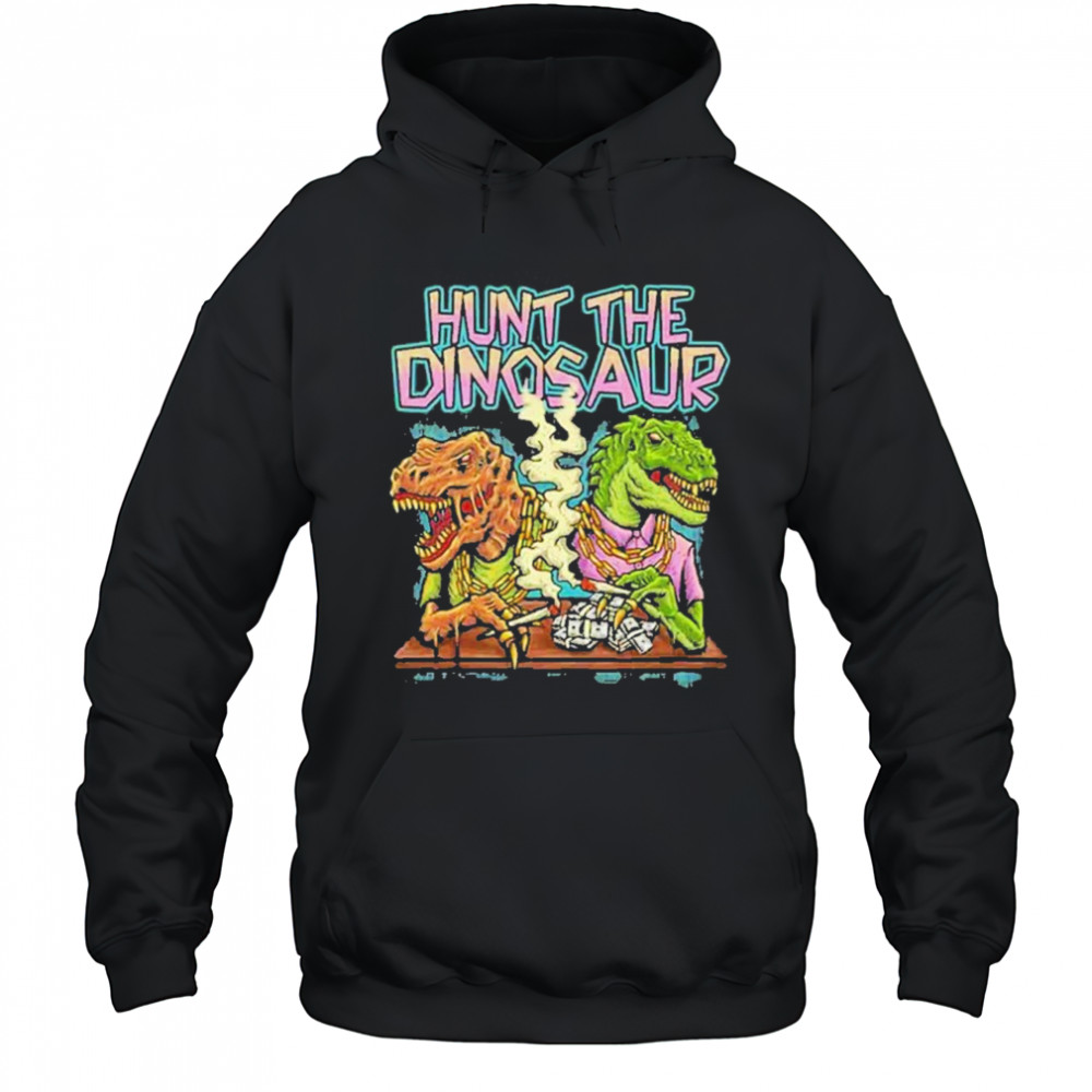 Hunt The Dinosaur Gangster Dino Merchandise 2025 shirt Hoodie
