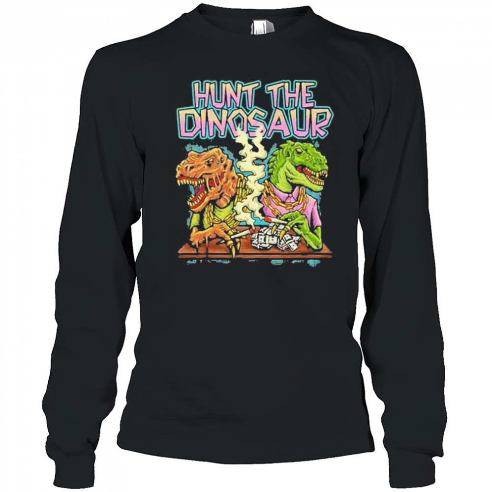 Hunt The Dinosaur Gangster Dino Merchandise 2025 shirt Long Sleeved