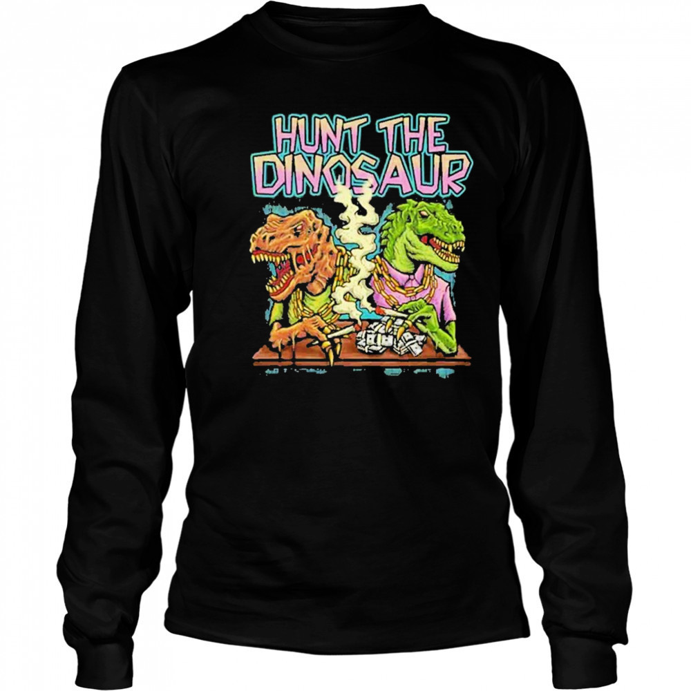 Hunt The Dinosaur Gangster Dino Merchandise 2025 shirt Long Sleeved