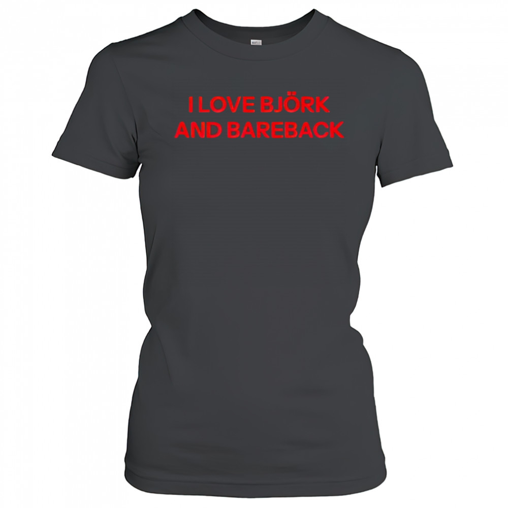 I love Bjork and bareback shirt Women's T-shirt