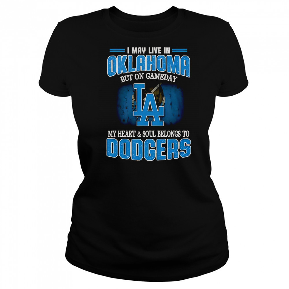 I May Live In Oklahoma But On Gameday My Heart And Soul Belongs To Dodgers T-Shirt Women's T-shirt