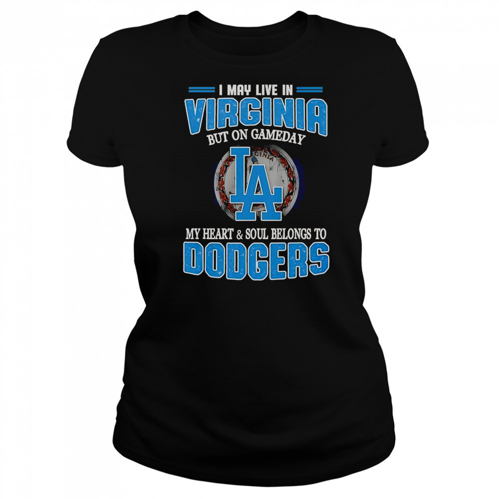 I May Live In Virginia But On Gameday My Heart And Soul Belongs To Dodgers T-Shirt Women's T-shirt