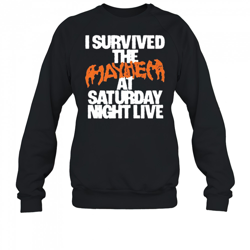 I survived the mayhem at saturday night live shirt Sweatshirt