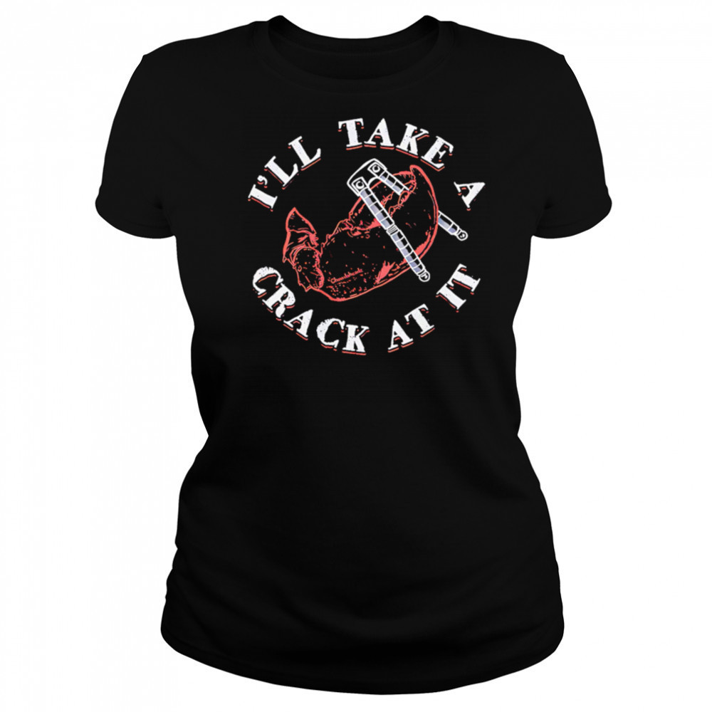 I’ll Take A Crack At It pincers shirt Women's T-shirt