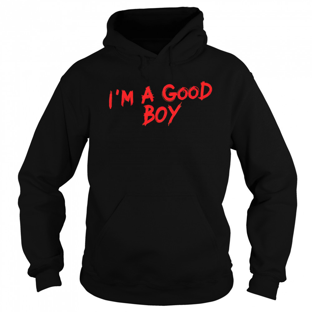 I’m a good boy shirt Sweatshirt
