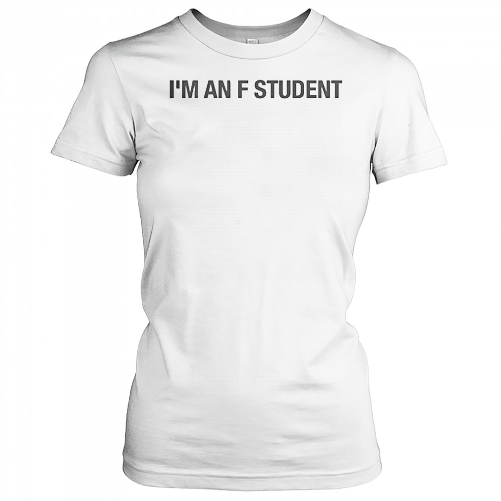 I’m An F Student T-Shirt Women's T-shirt