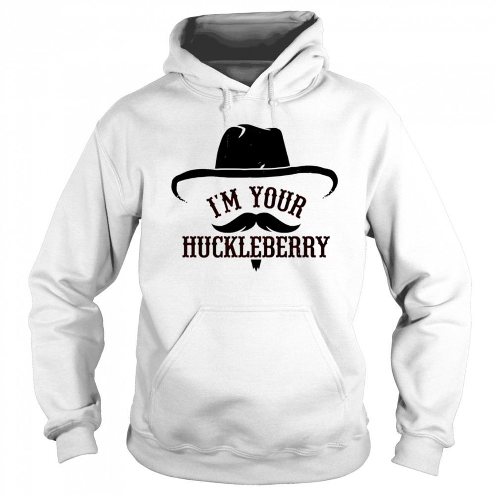 I’m Your Huckleberry shirt Sweatshirt