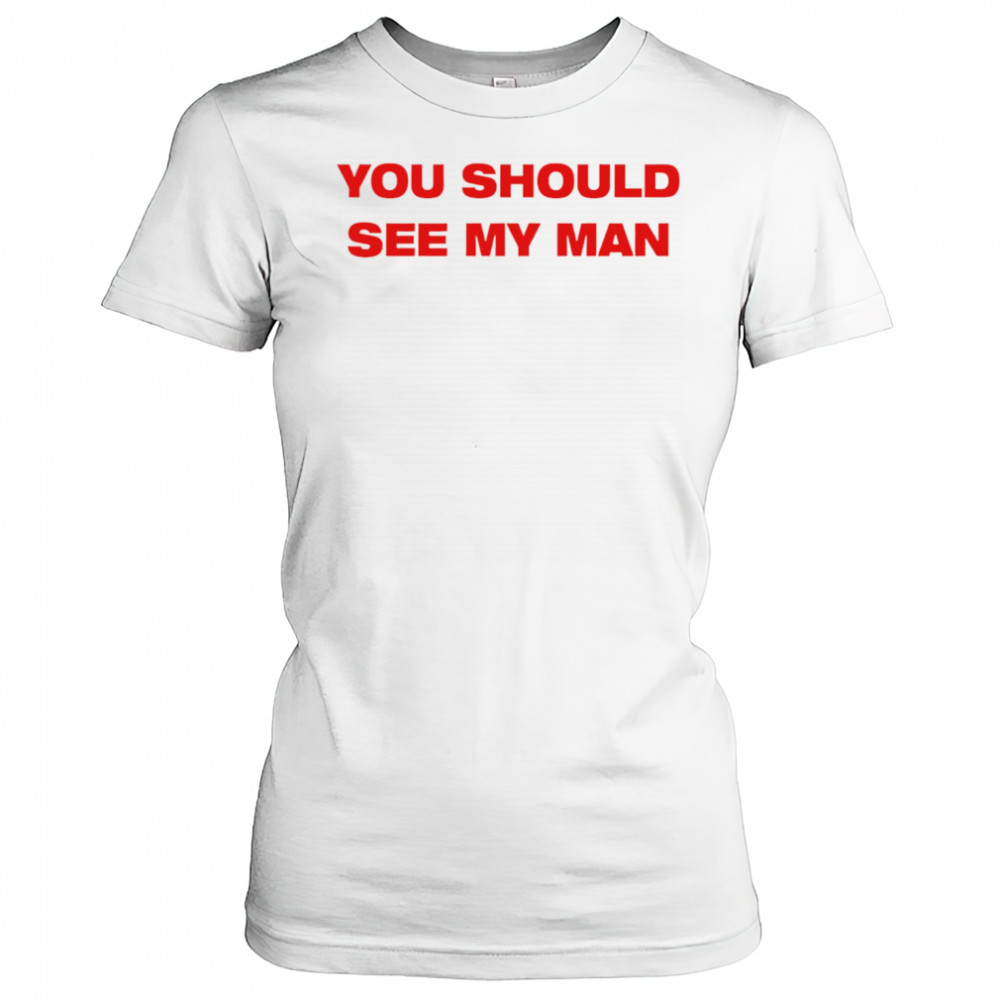 Injiverse You Should See My Man shirt Women's T-shirt