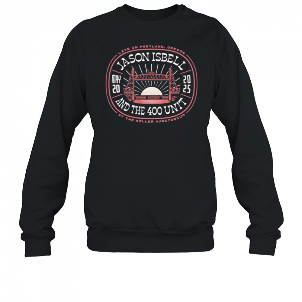 Jason Isbell And The 400 Unit Keller Auditorium Portland, OR May 20 2025 Tour Shirt Sweatshirt