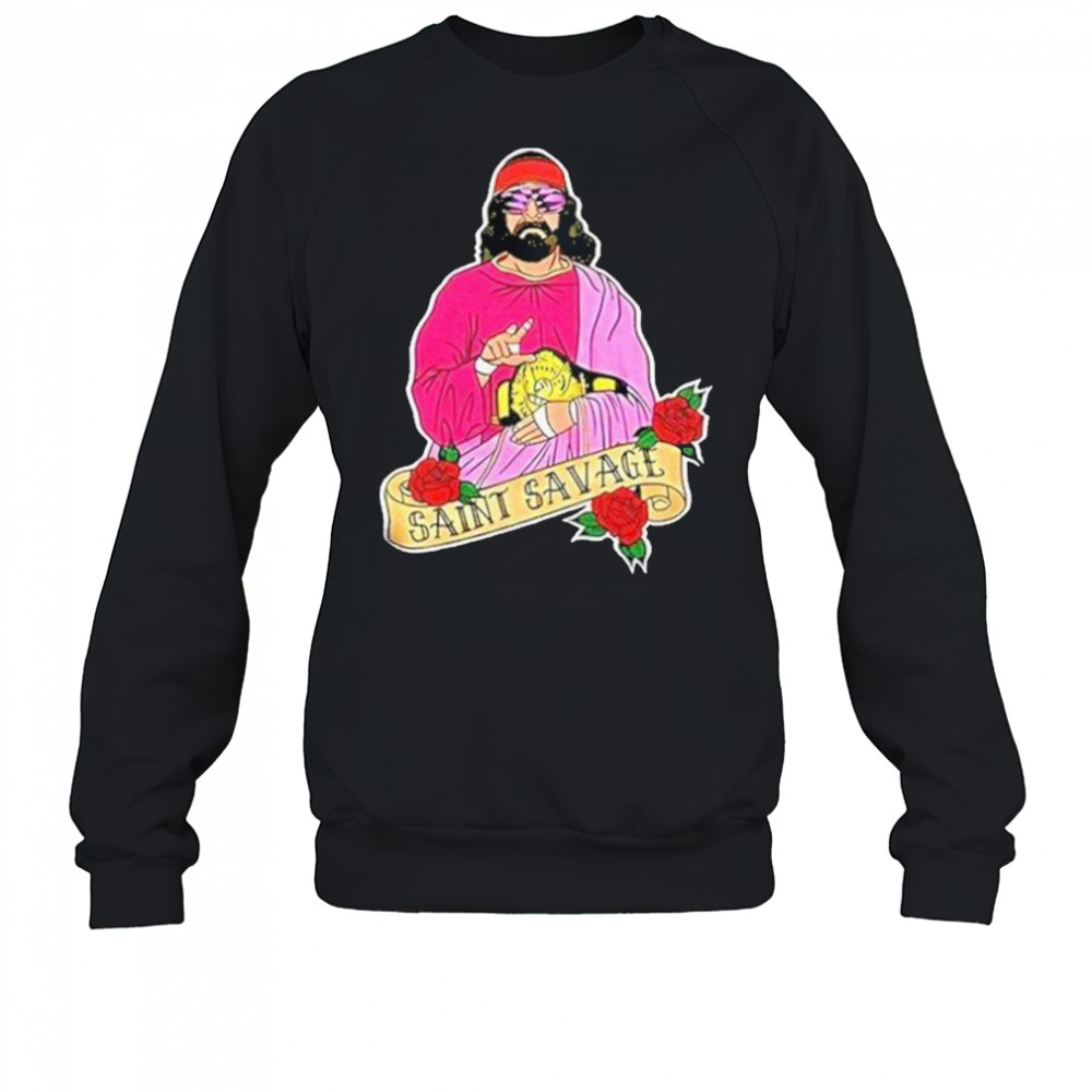 Jesus Saint Savage Shirt Sweatshirt