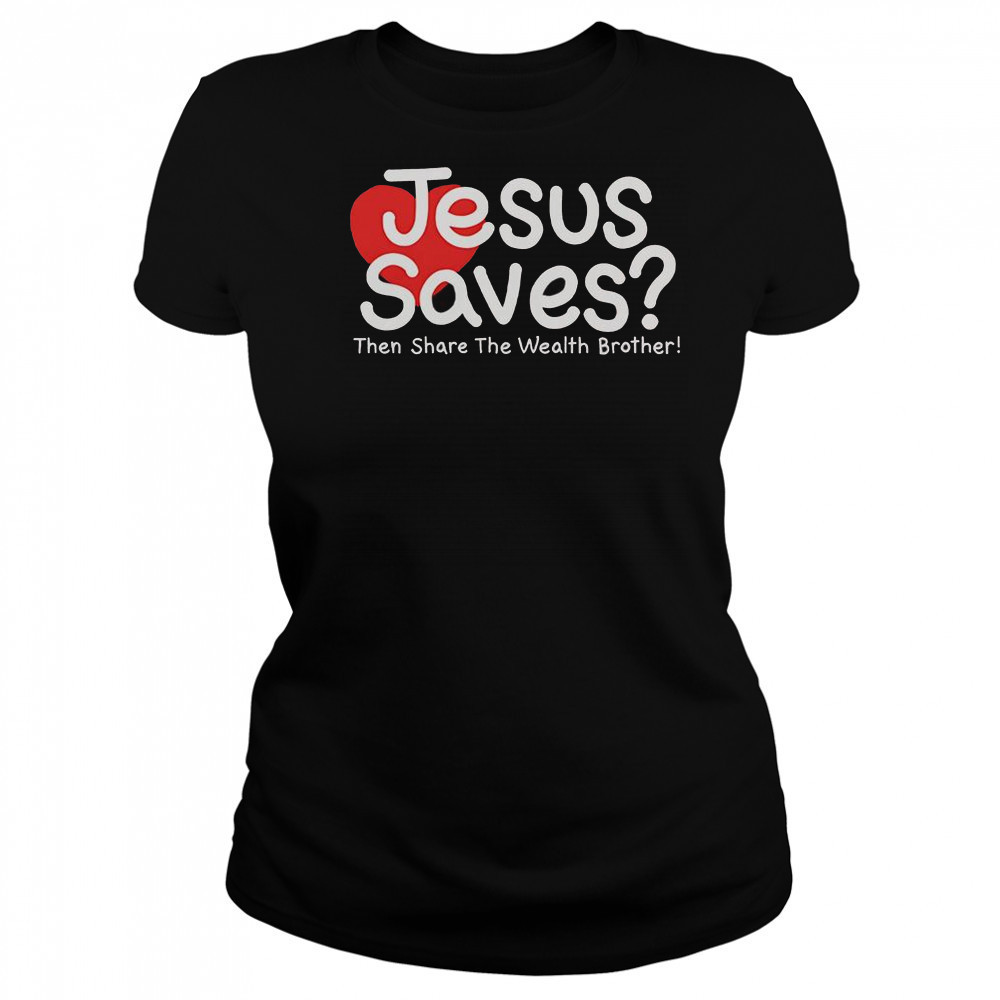 Jesus Saves Then Share The Wealth Brother T-Shirt Women's T-shirt