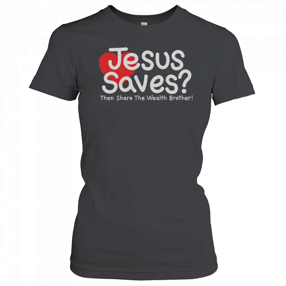Jesus Saves Then Share The Wealth Brother T-Shirt Women's T-shirt