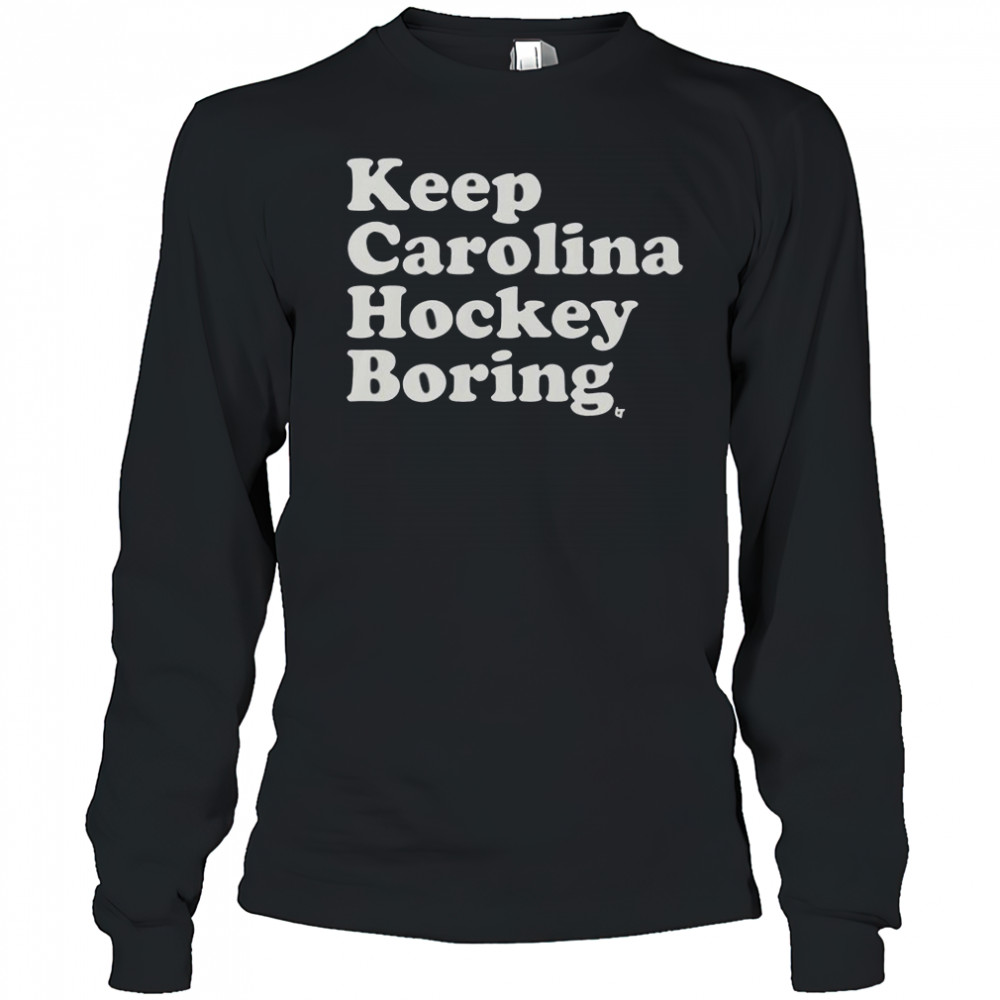 Keep Carolina Hockey Boring T-Shirt Long Sleeved