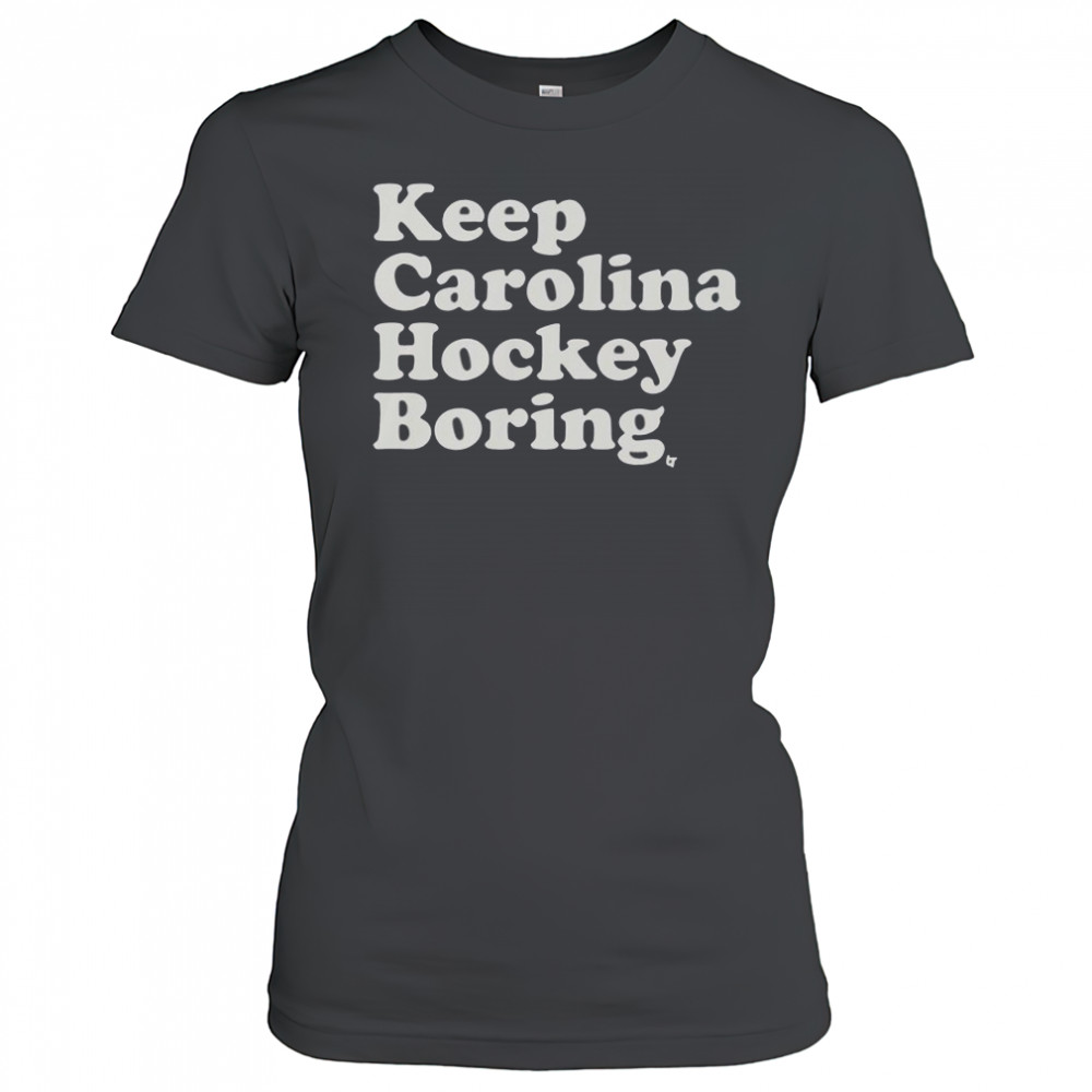 Keep Carolina Hockey Boring T-Shirt Women's T-shirt