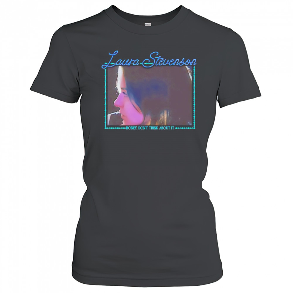 Laura Stevenson honey don’t think about it shirt Women's T-shirt