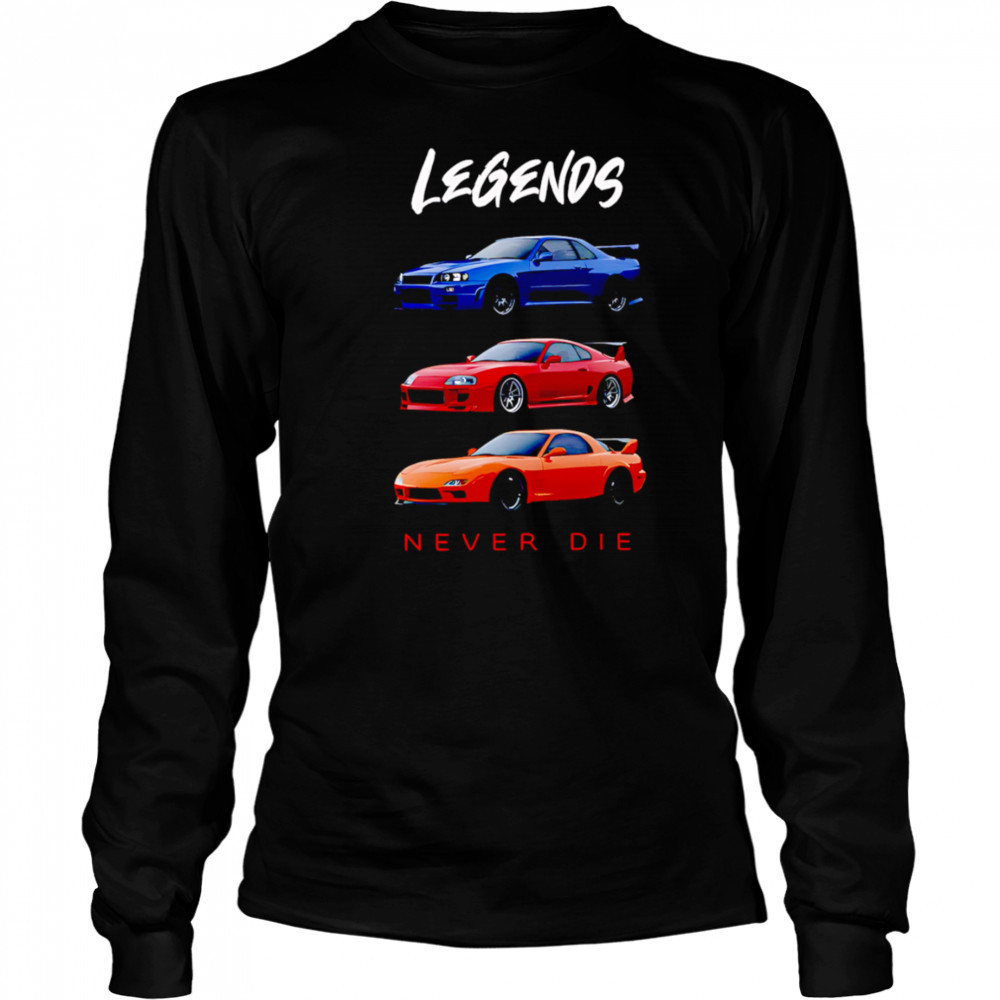Legends Never Die Nissan Skyline GTR Toyota Supra Mazda RX7 shirt Long Sleeved