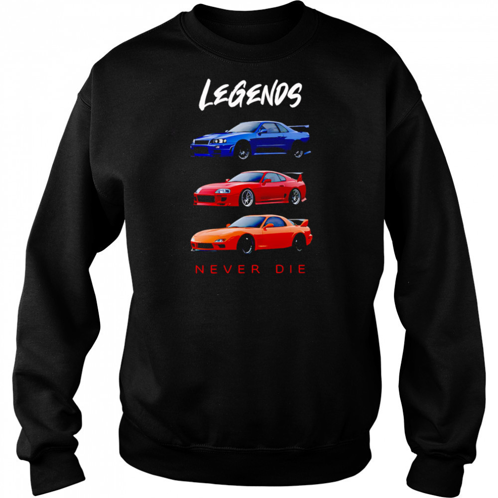 Legends Never Die Nissan Skyline GTR Toyota Supra Mazda RX7 shirt Hoodie