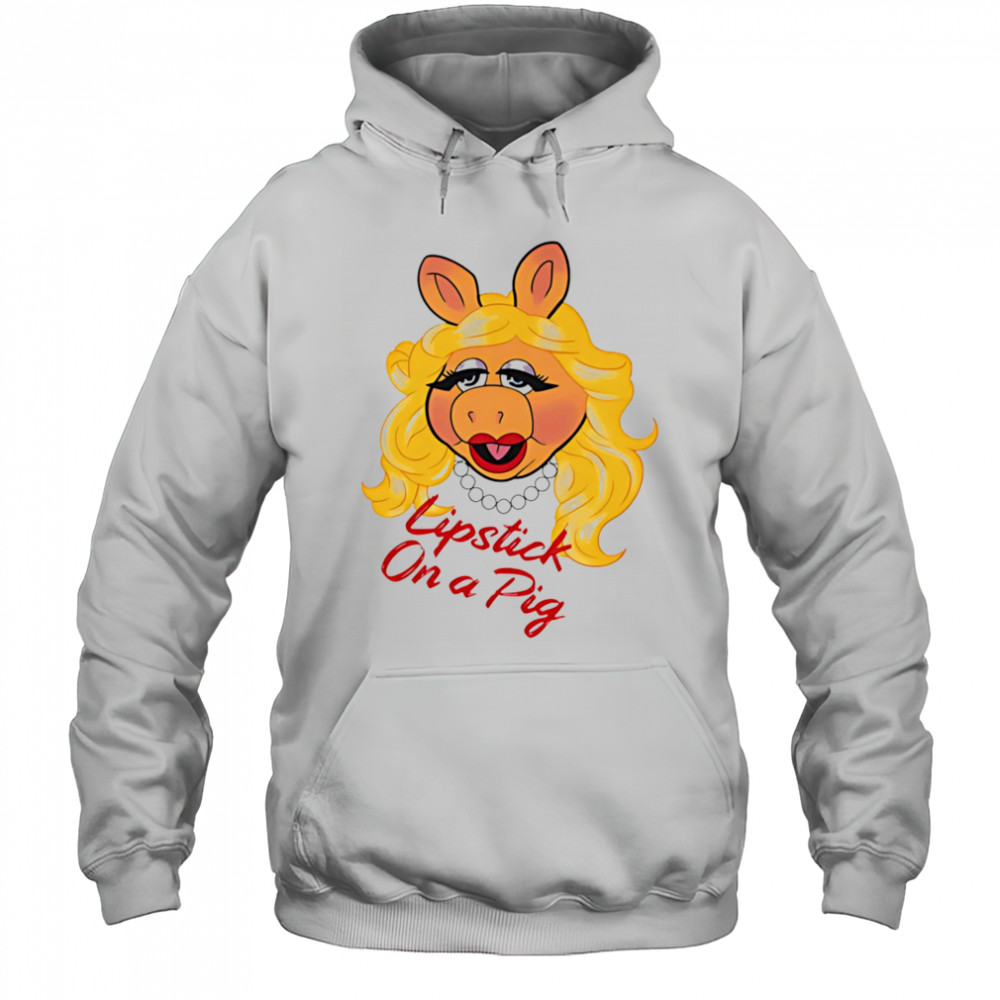 Lipstick On a Pig shirt Hoodie