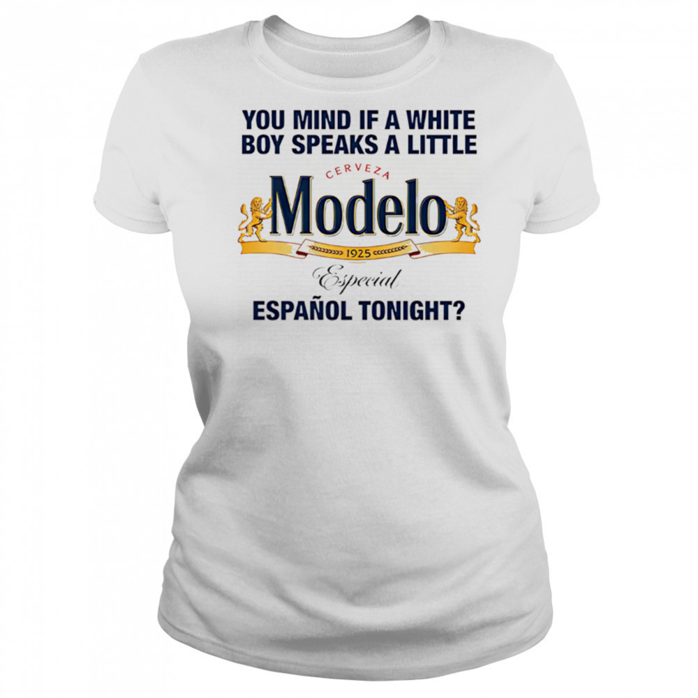 Modelo You Mind If A White Boy Speaks A Little Espanol Tonight shirt Women's T-shirt