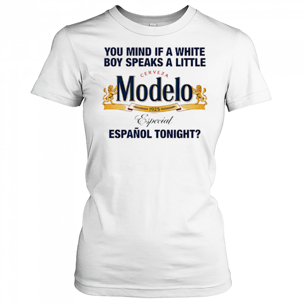 Modelo You Mind If A White Boy Speaks A Little Espanol Tonight shirt Women's T-shirt