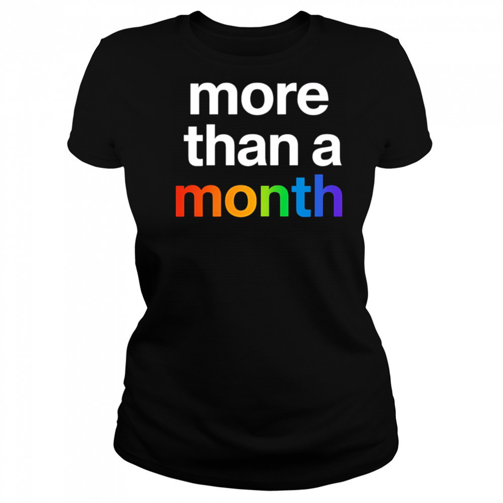 More than a month pride shirt Women's T-shirt