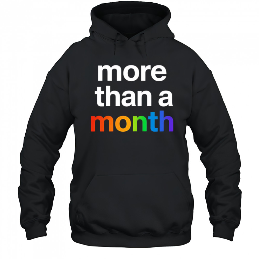 More than a month pride shirt Hoodie