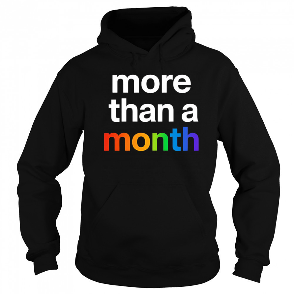 More than a month pride shirt Sweatshirt