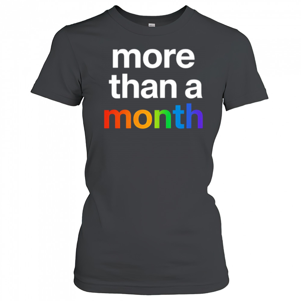 More than a month pride shirt Women's T-shirt