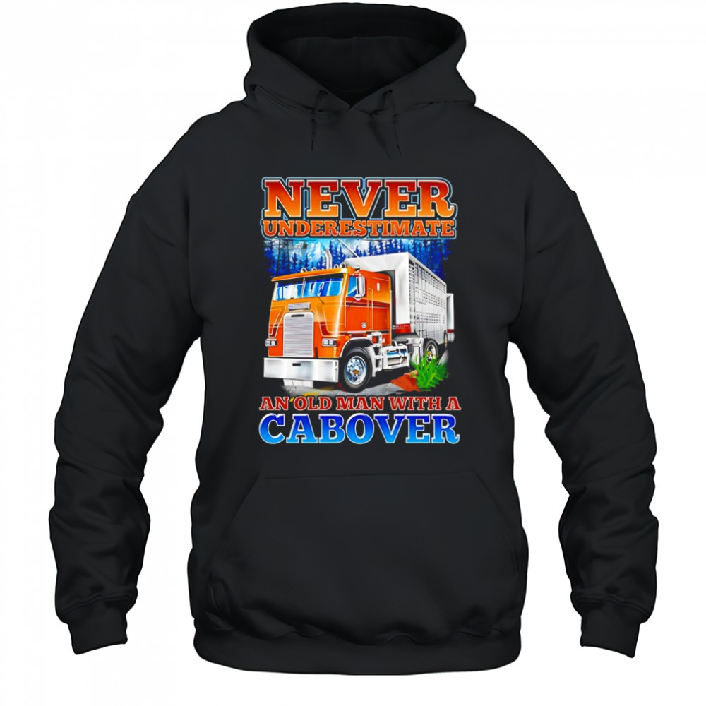 Never underestimate an old man with a Cabover shirt Hoodie