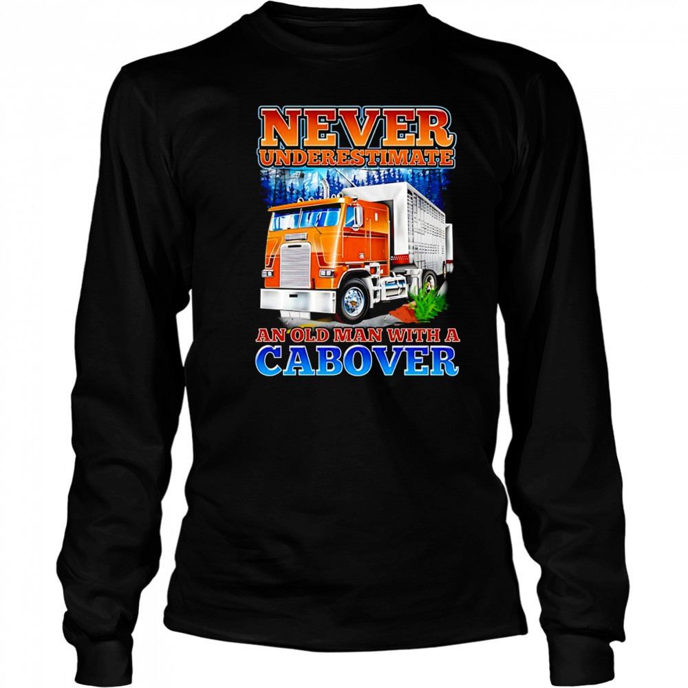Never underestimate an old man with a Cabover shirt Long Sleeved