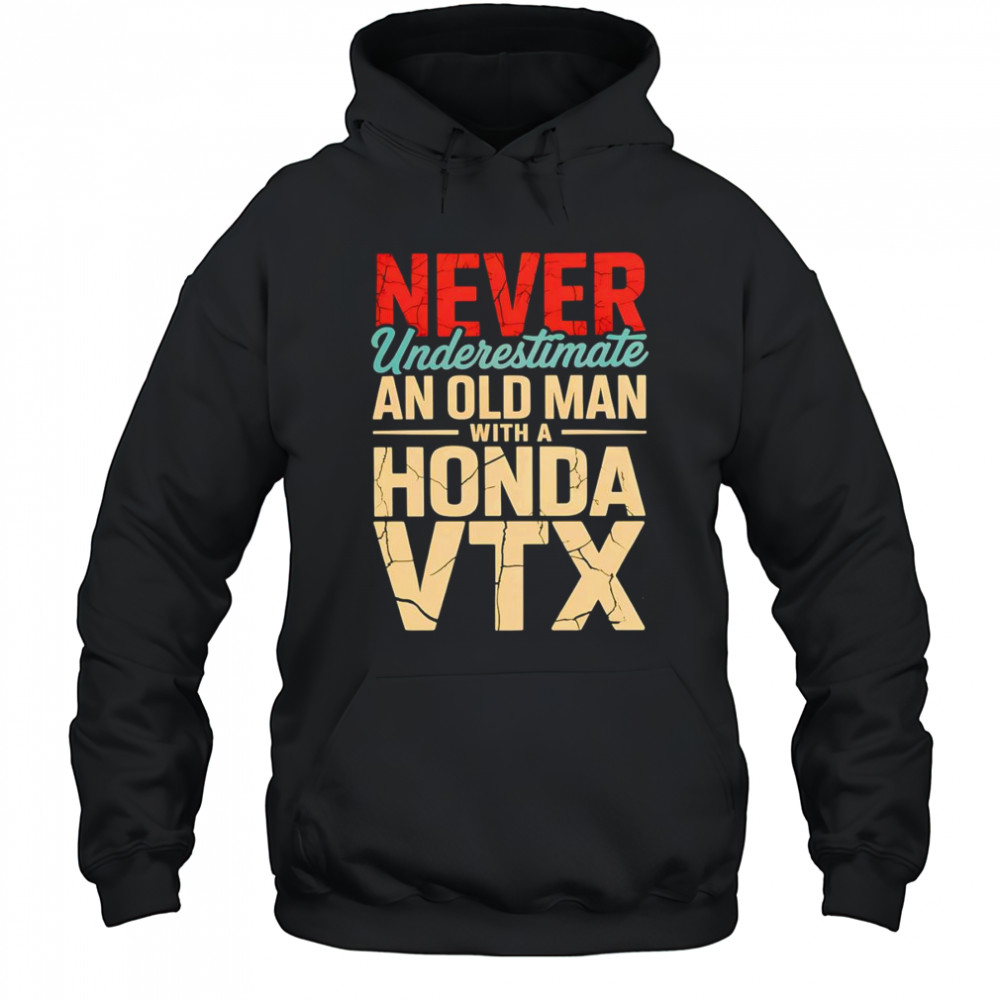 Never underestimate an old man with a Honda VTX shirt Hoodie