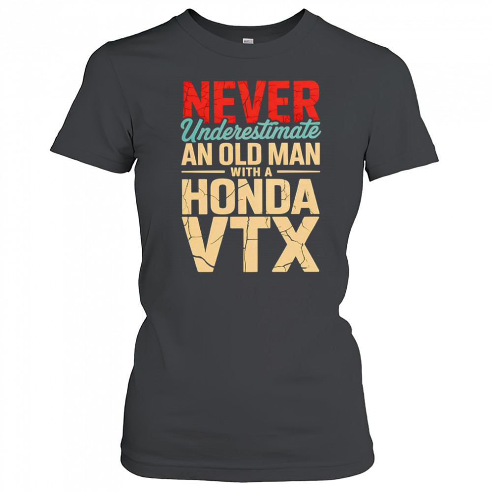 Never underestimate an old man with a Honda VTX shirt Women's T-shirt